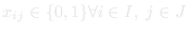 x_ij binary