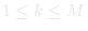 1 ≤ k ≤ M