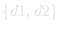 {d1, d2}