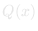 Q(x)