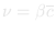 v = &beta; c