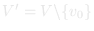 V′ = V \ {v0}