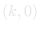 (k, 0)