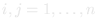 i, j = 1, &hellip;, n