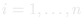 i = 1, &hellip;, n